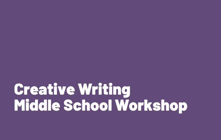 Creative Writing Middle School Workshop (Session A)