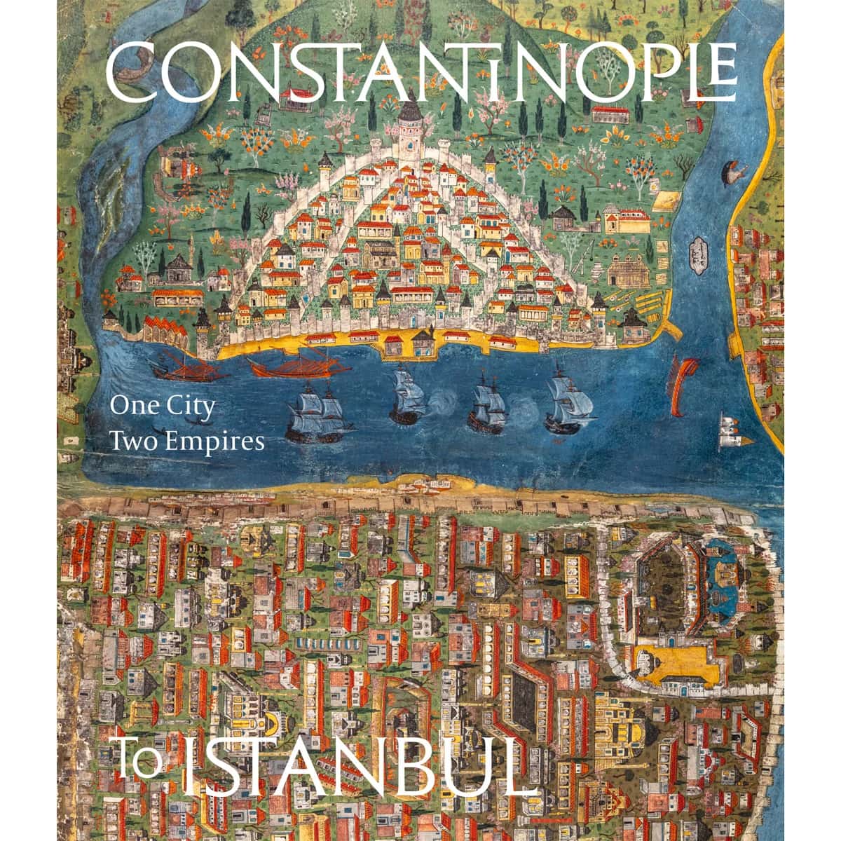 Constantinople to Istanbul: One City, Two Empires