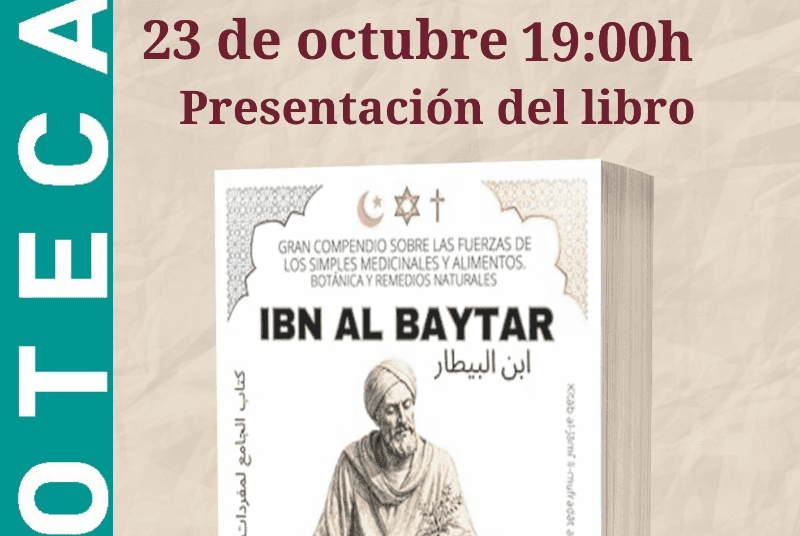 Presentación del libro 'Ibn Al Baytar - Gran Compendio sobre las Fuerzas de los Simples Medicinales y Alimentos'