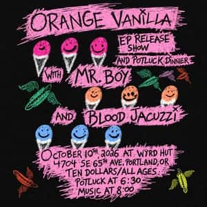 Blood Jacuzzi - Orange Vanilla EP Release Show & Potluck ft. Mr. Boy + Blood Jacuzzi