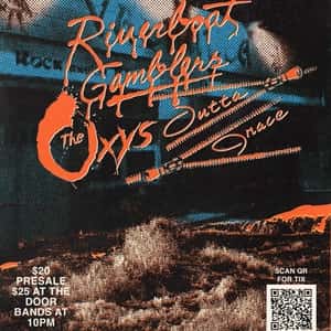 Riverboat Gamblers, The Oxys and Outta Grace