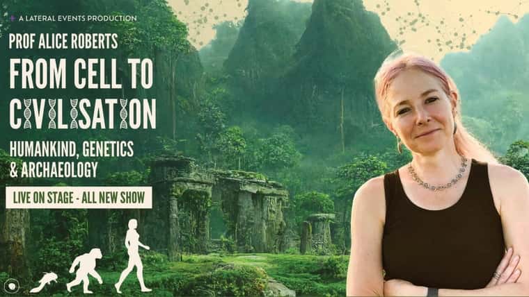 Professor Alice Roberts: From Cell to Civilisation