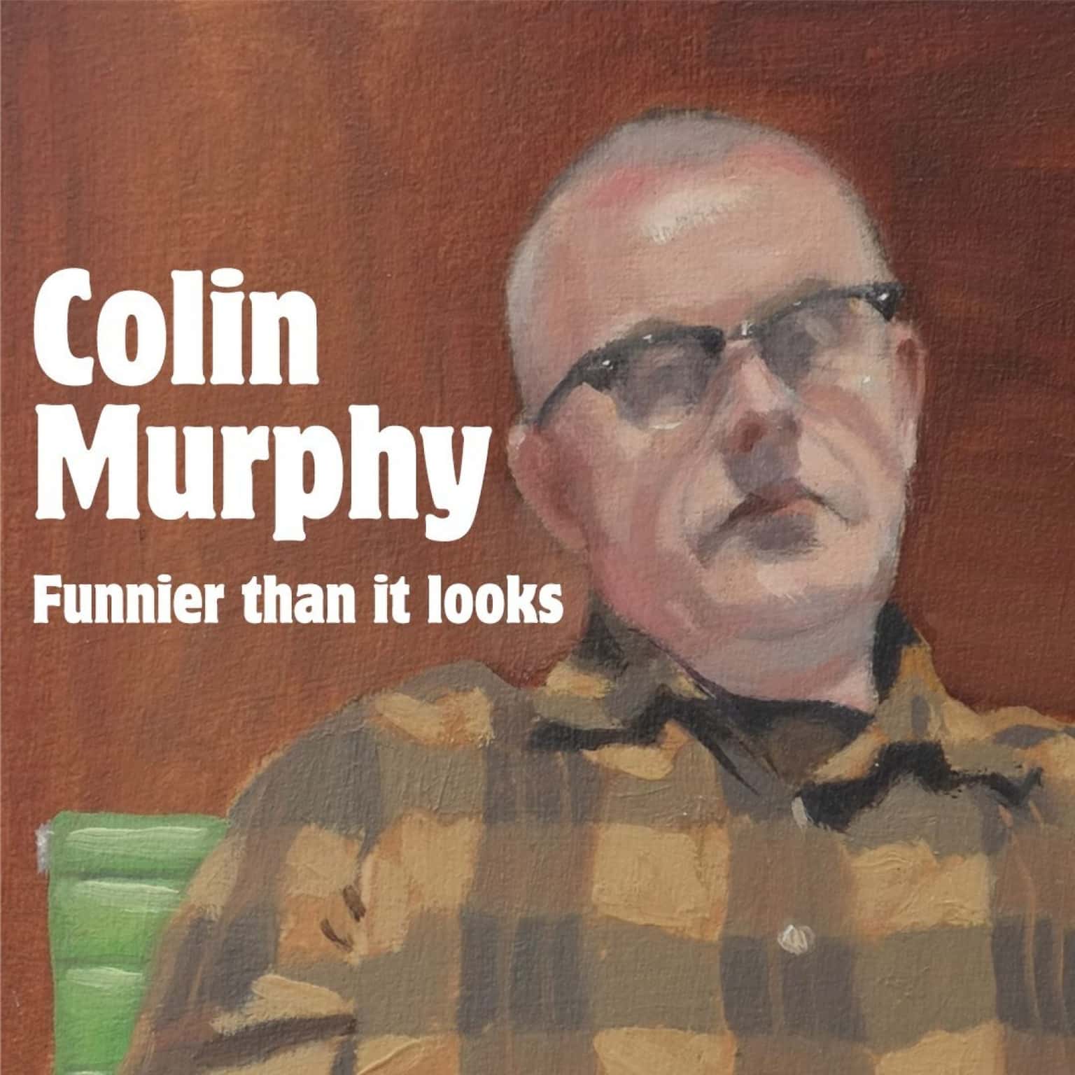 Colin Murphy: Funnier Than It Looks