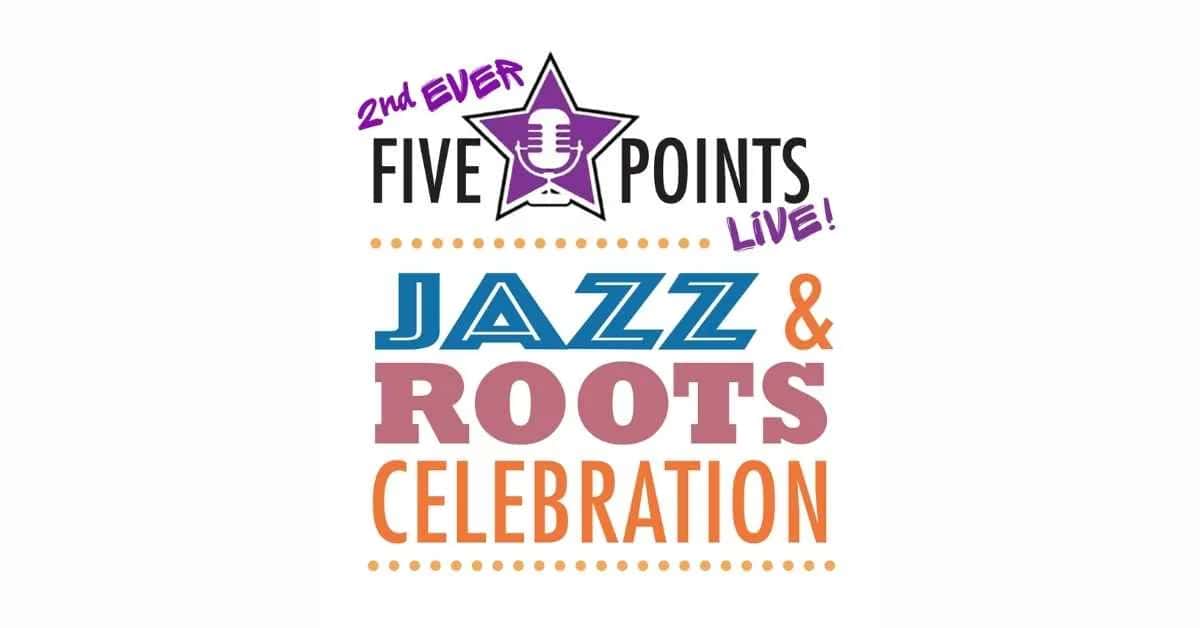 2nd Ever Five Points Live! Jazz & Roots Celebration