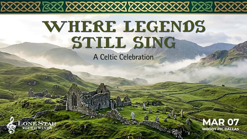 Where Legends Still Sing: A Celtic Celebration
