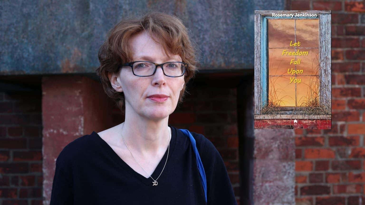 Rosemary Jenkinson: Let Freedom Fall Upon You