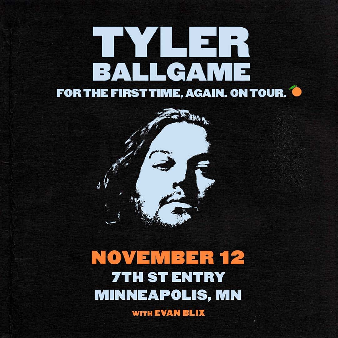Tyler Ballgame with special guest Evan Blix
