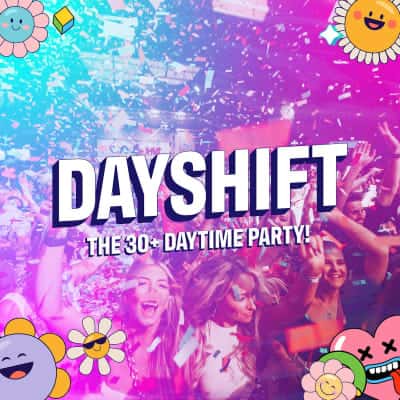 Dayshift - The 30+ Daytime Party