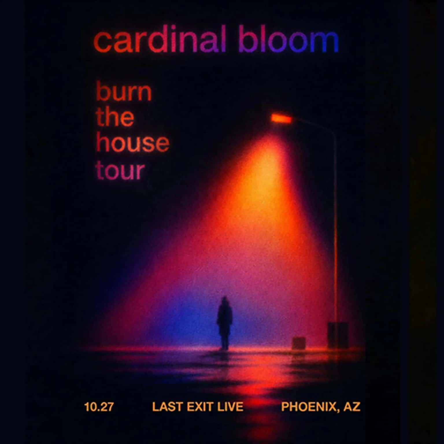 Cardinal Bloom - Burn the House Tour