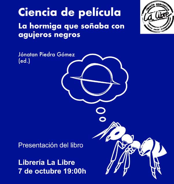 Presentación del libro 'Ciencia de Película. La hormiga que soñaba con agujeros negros'