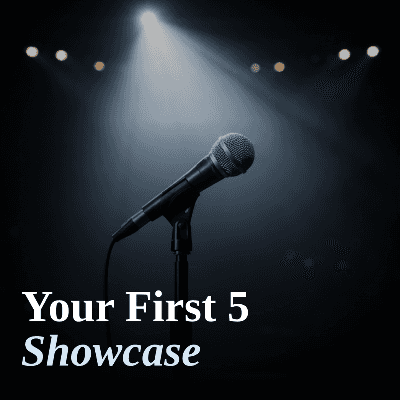 Your First 5 Showcase