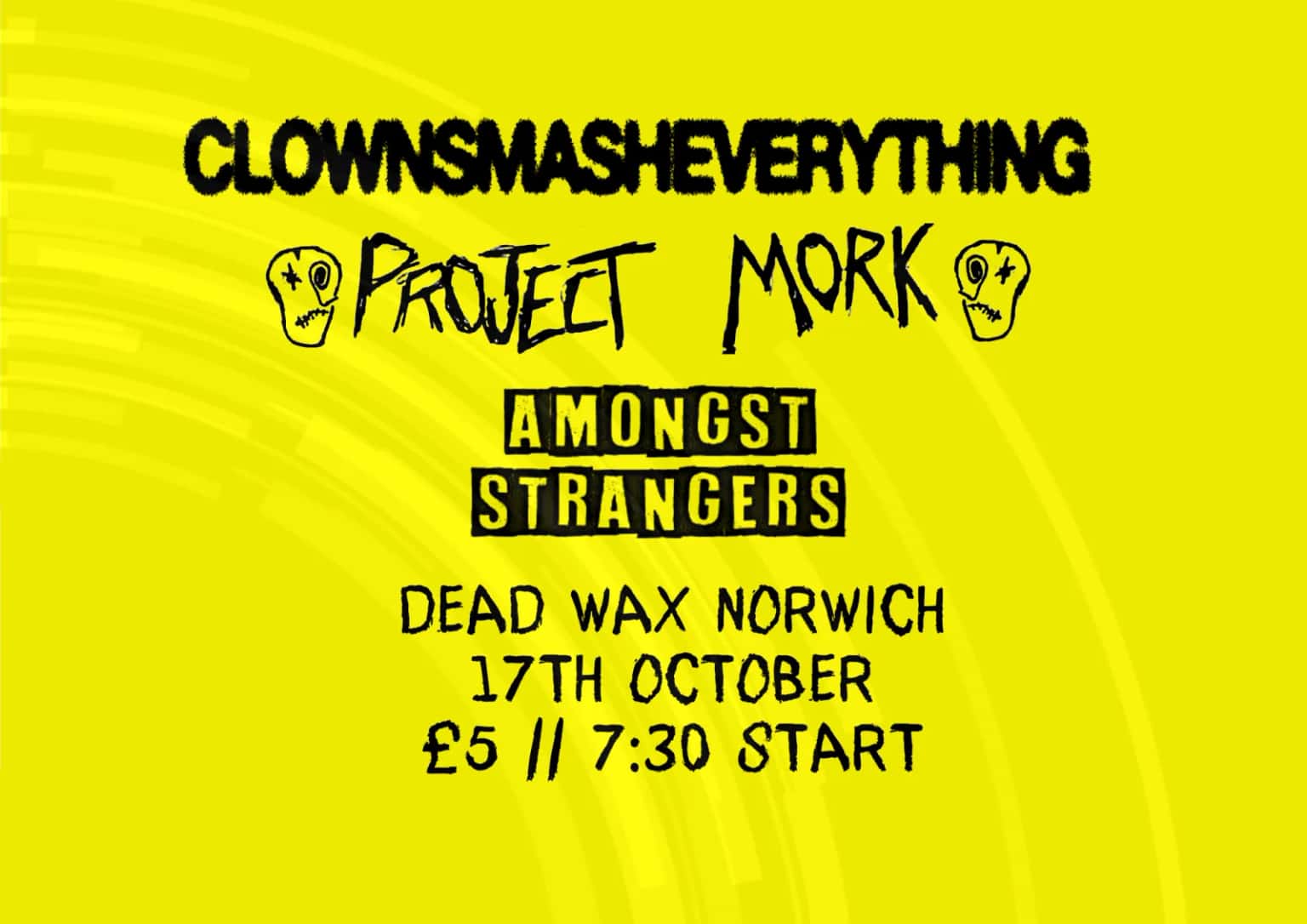 CLOWNSMASHEVERYTHING + PROJECT MORK + AMONGST STRANGERS