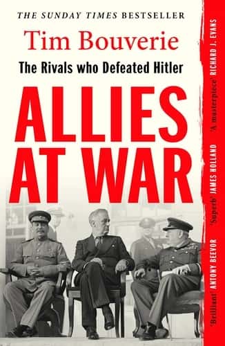 Tim Bouverie - Allies At War: The Rivals Who Defeated Hitler