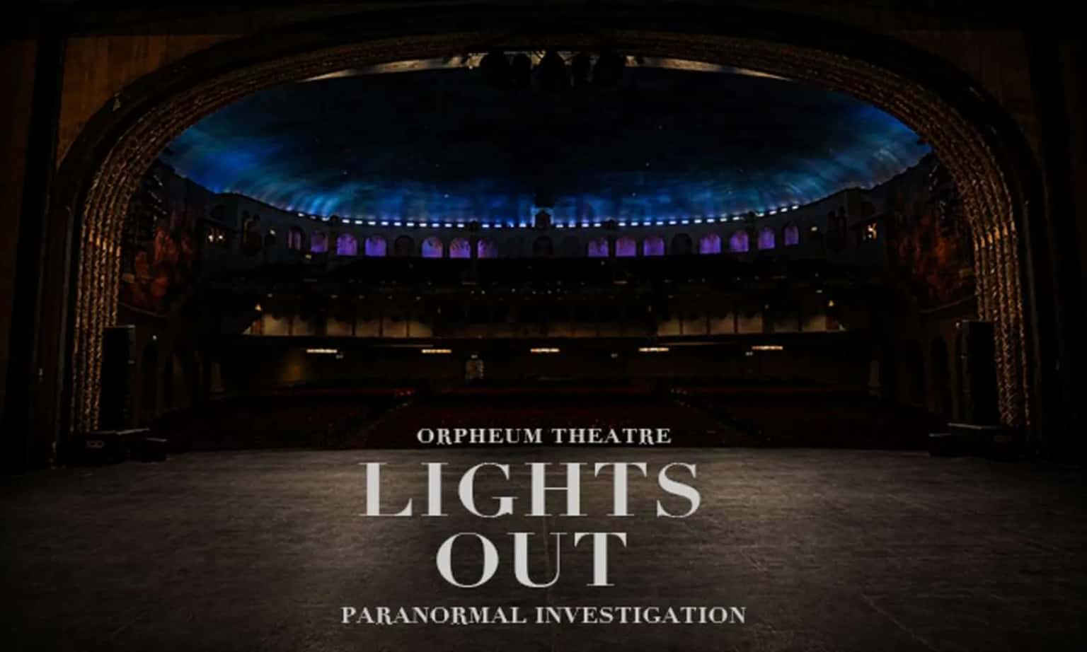 FOTOT Presents Orpheum Theatre Lights Out Paranormal Investigation 2026
