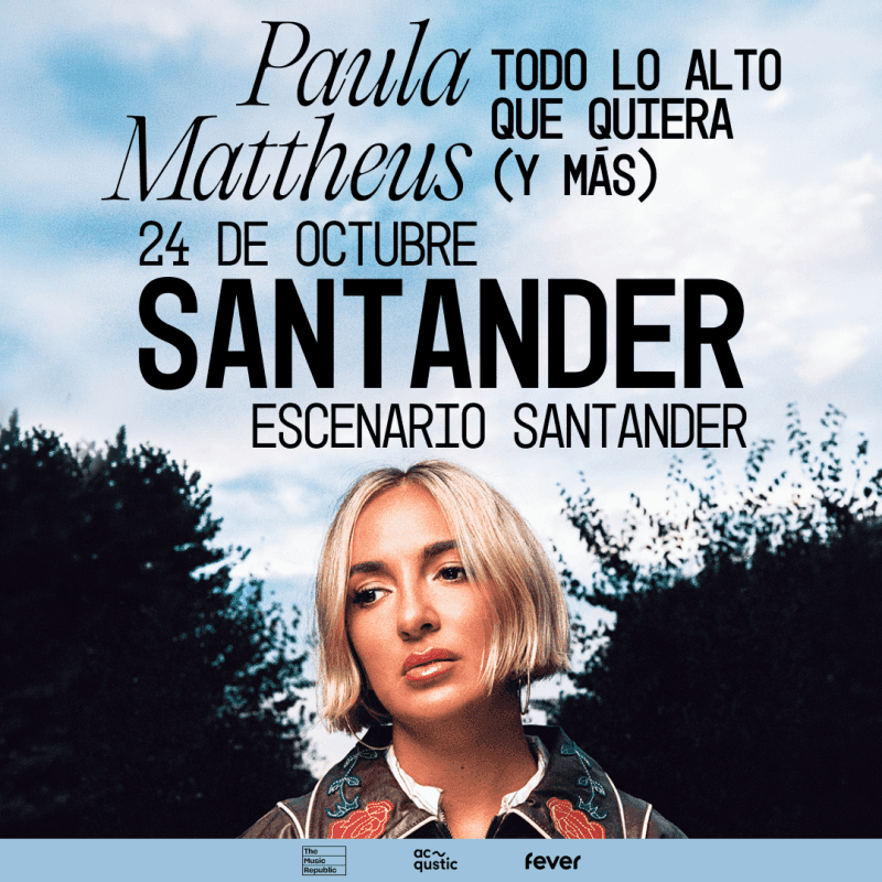 Paula Mattheus. Gira Todo Lo Alto Que Quiera (y más)
