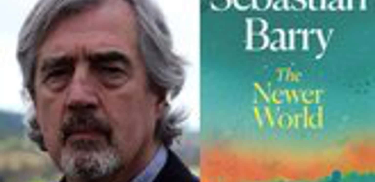 Sebastian Barry for The Newer World