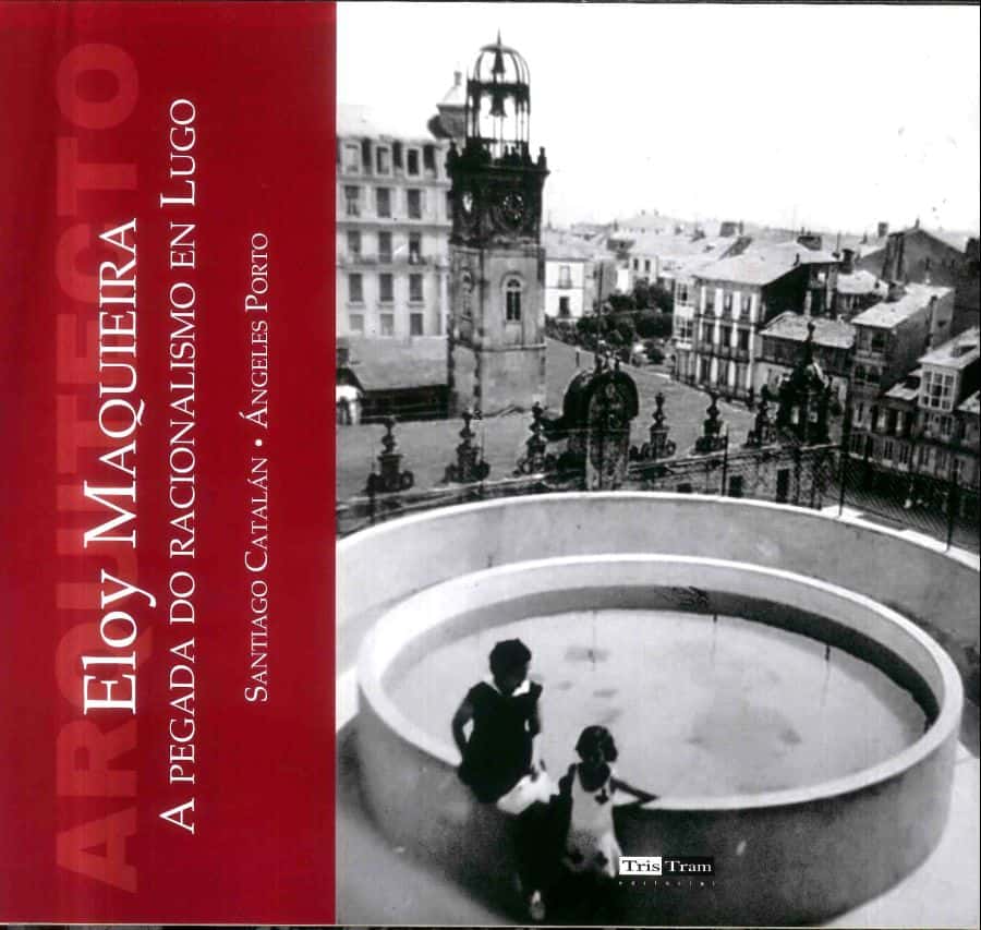 Presentación del libro 'Eloy Maquieira. A pegada do racionalismo en Lugo'