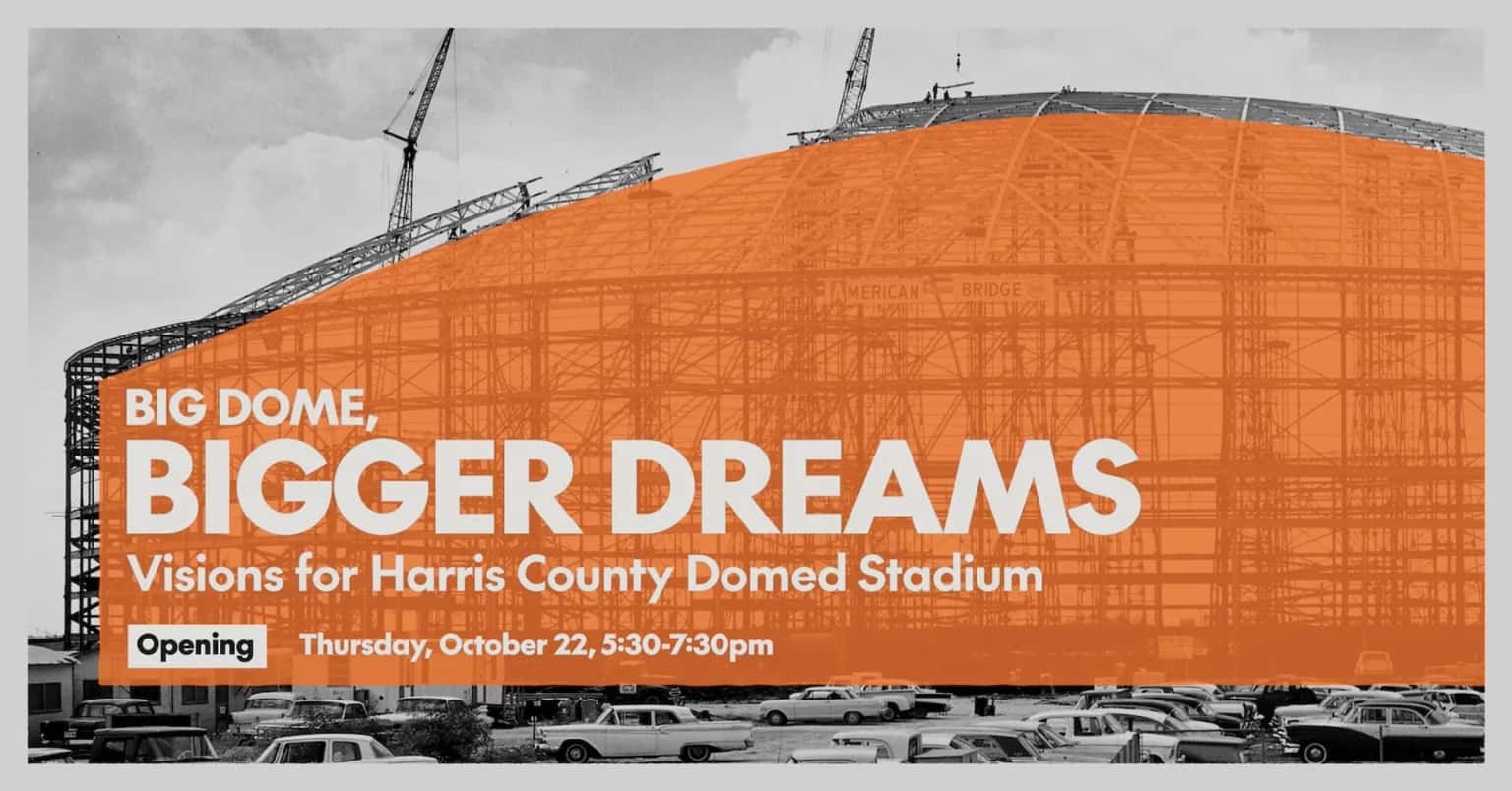 Big Dome, Bigger Dreams: Visions for Harris County Domed Stadium