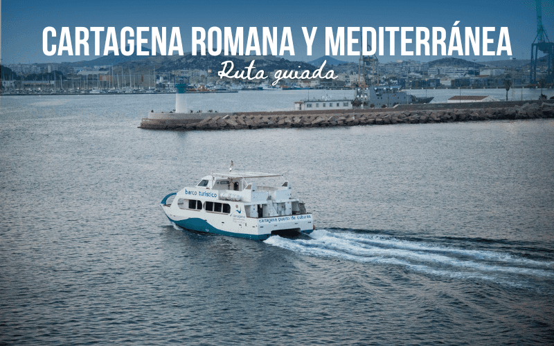 Cartagena Romana y Mediterránea. Ruta guiada con paseo en barco