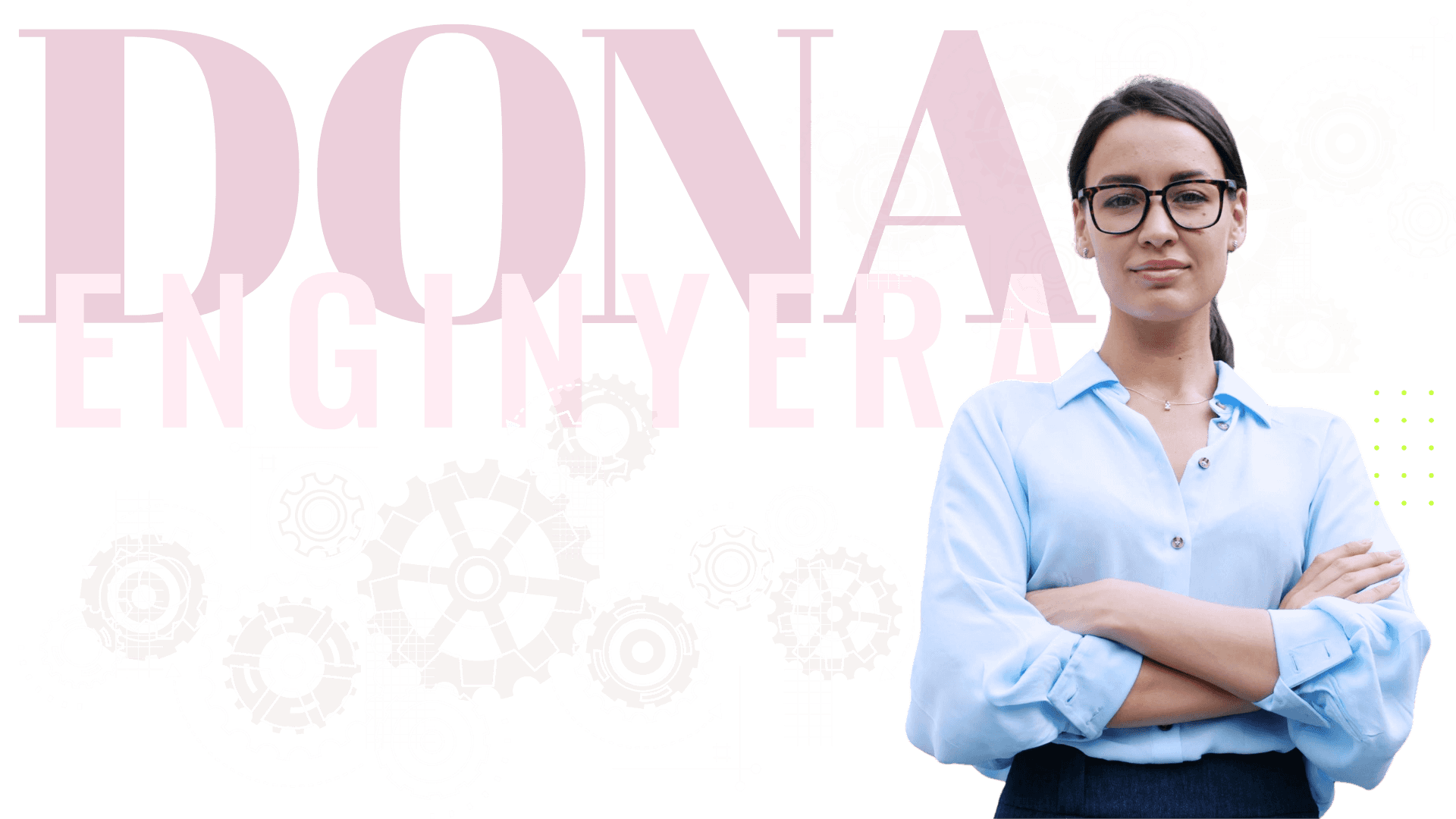 Dona Enginyera: L'orgull de ser enginyera