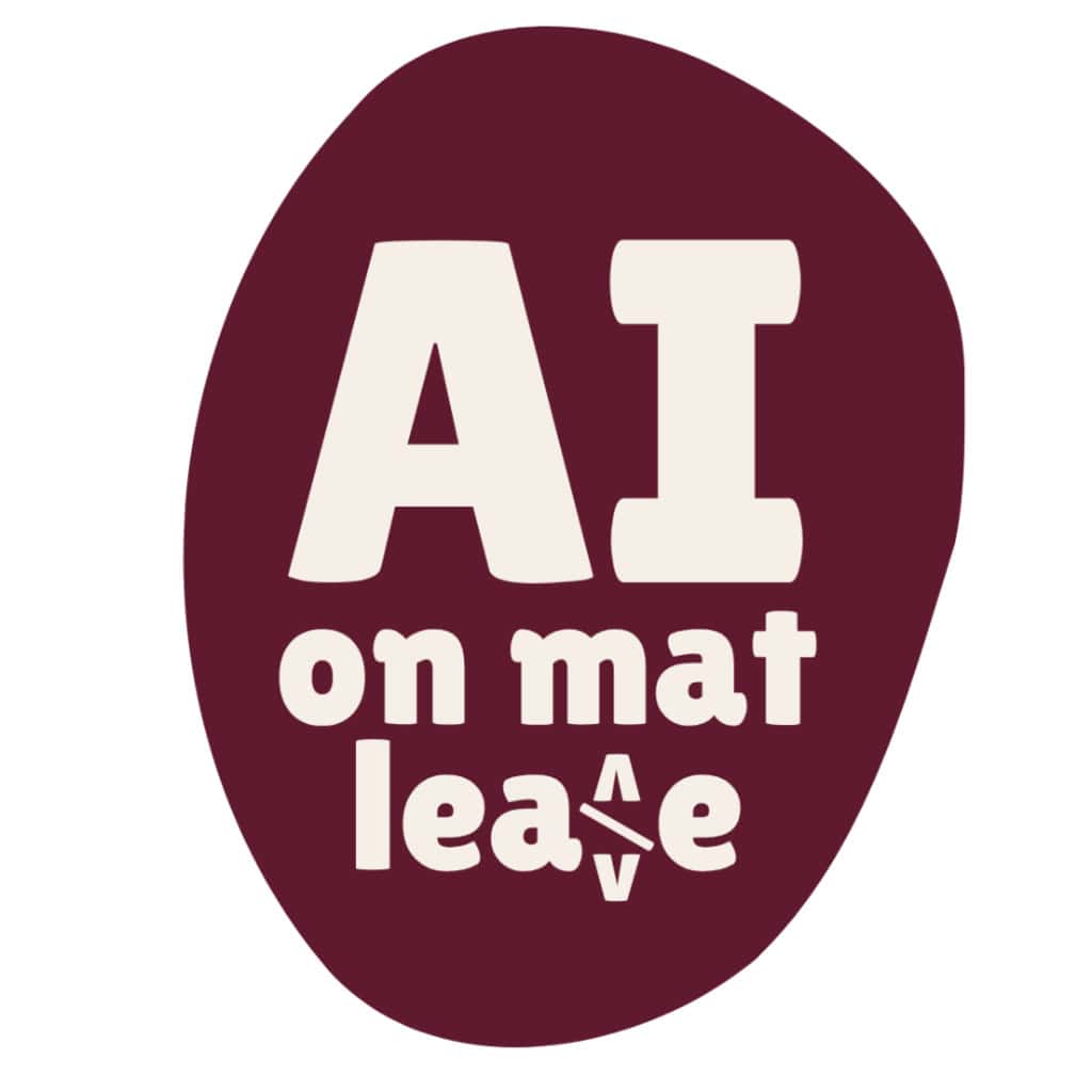 AI on Maternity Leave