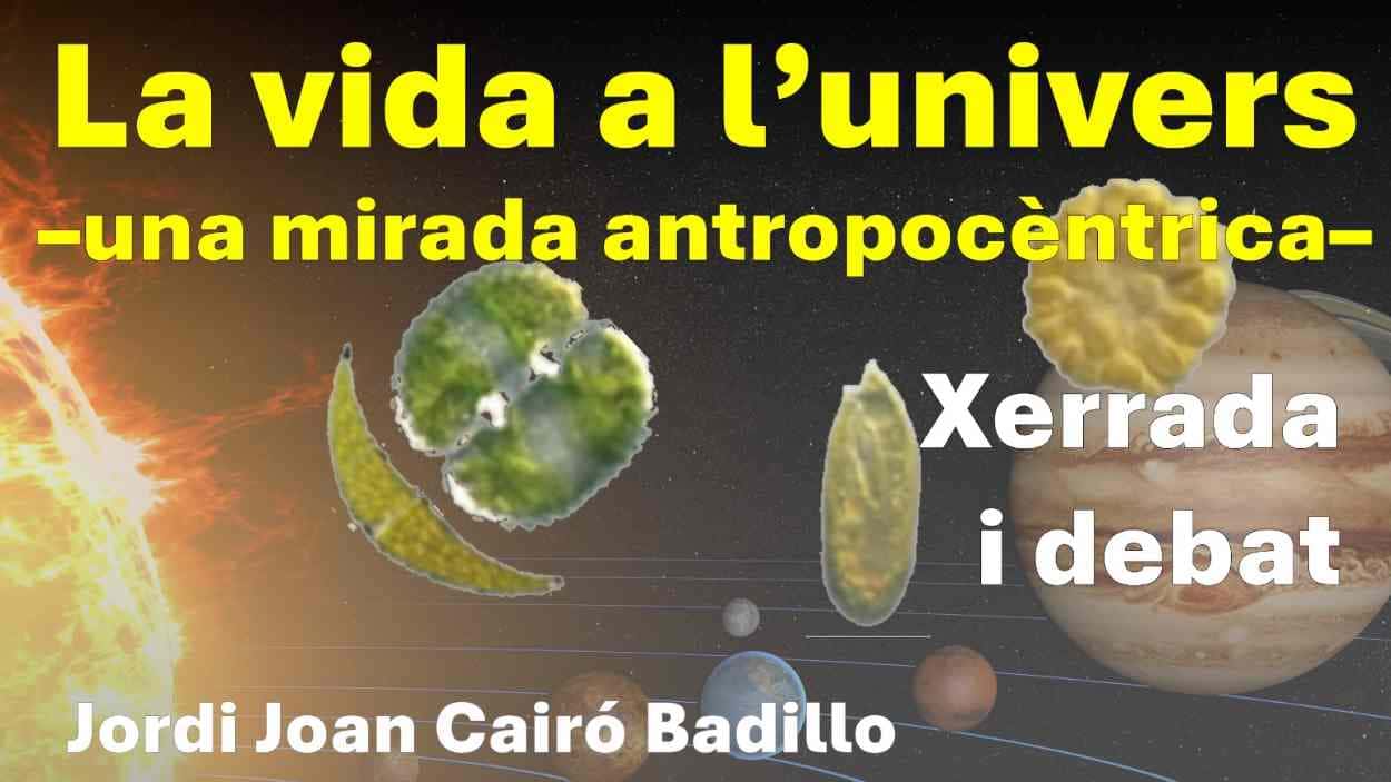 Xerrada i debat: 'La vida a l'univers. Una mirada antropocèntrica'
