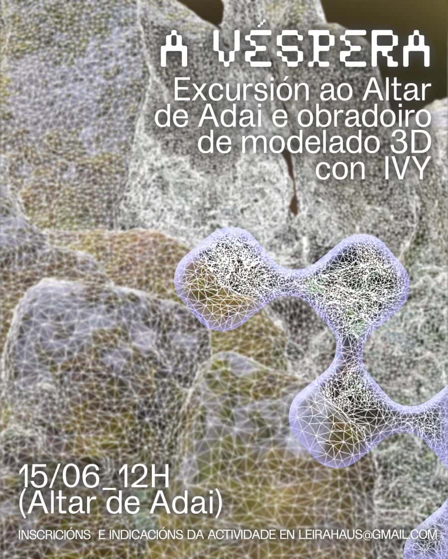 A véspera. Excursión ao altar de Adai e obradoiro de modelado 3D con IVY