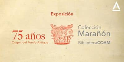 75 años de la Colección Marañón: el origen del Fondo Antiguo de la Biblioteca COAM