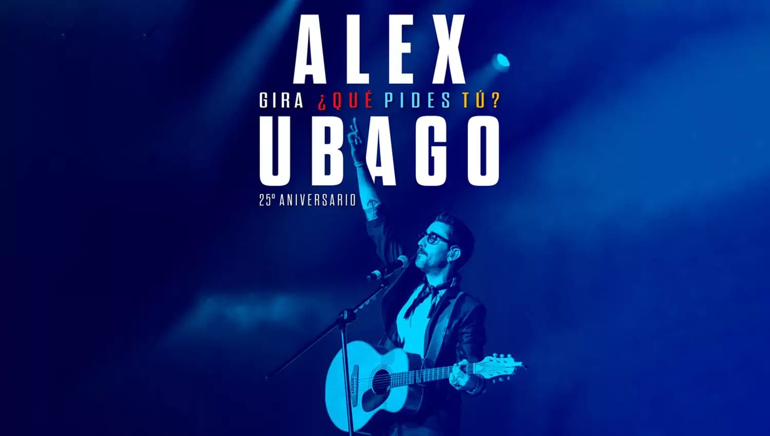 Alex Ubago - ¿Qué pides tú? 25º Aniversario
