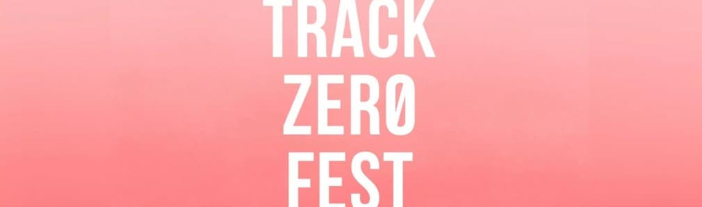 Track Zero Fest