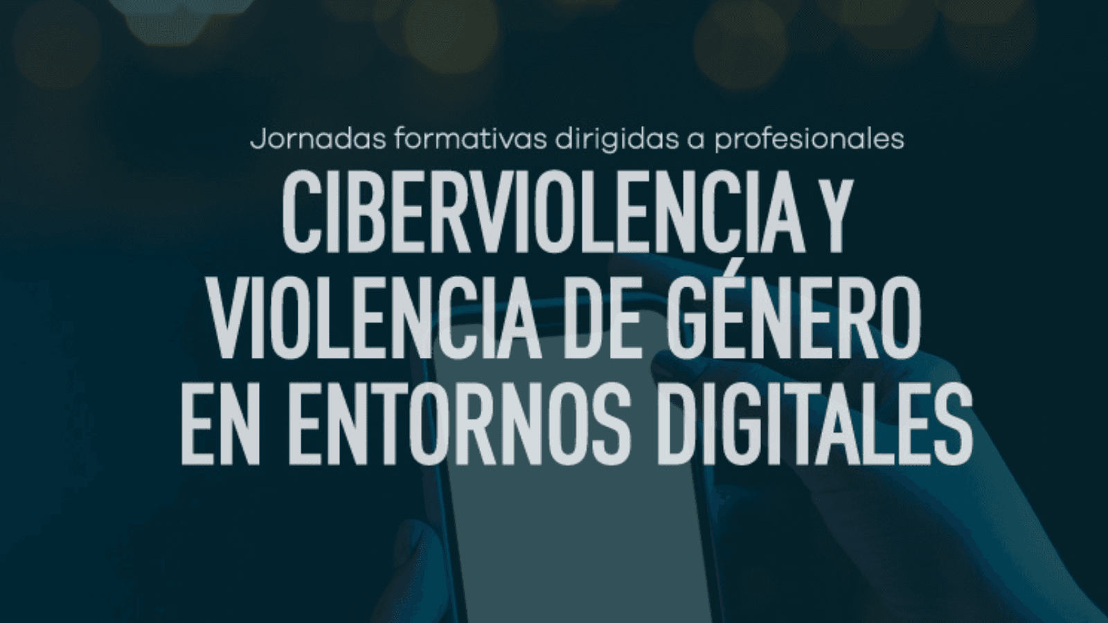 Jornada sobre ciberviolencia y violencia de género en entornos digitales