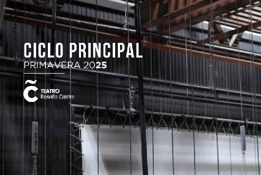 Ciclo Principal en el Teatro Rosalía de Castro Primavera 2025