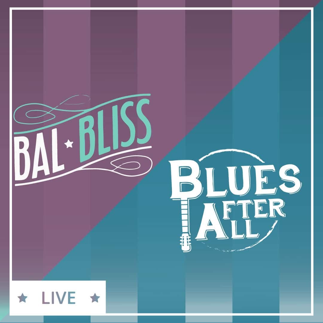 BAL BLISS + BLUES AFTER ALL EN VIVO!