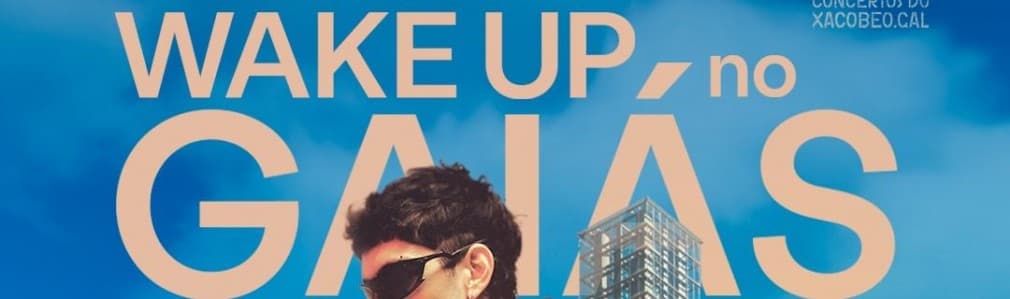 Wake up! no Gaiás