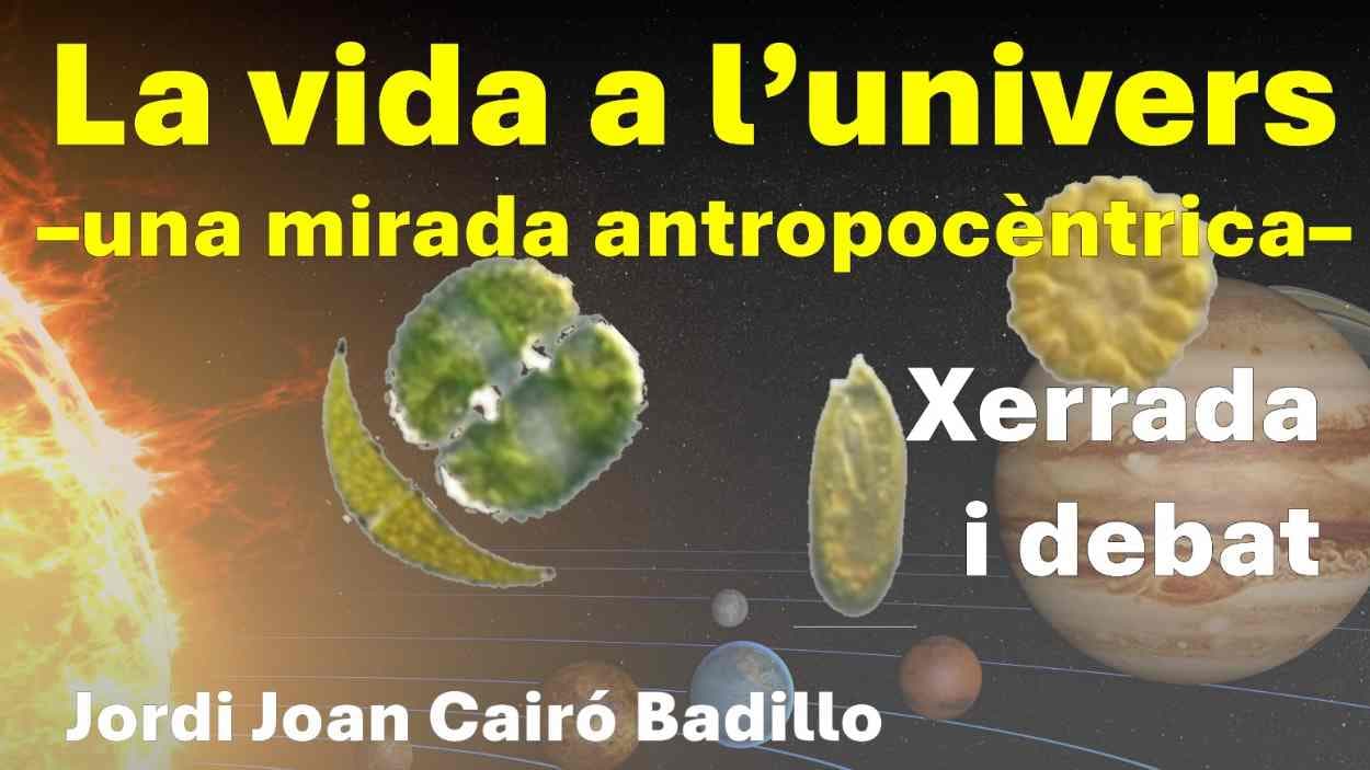 Xerrada i debat: 'La vida a l'univers. Una mirada antropocèntrica'