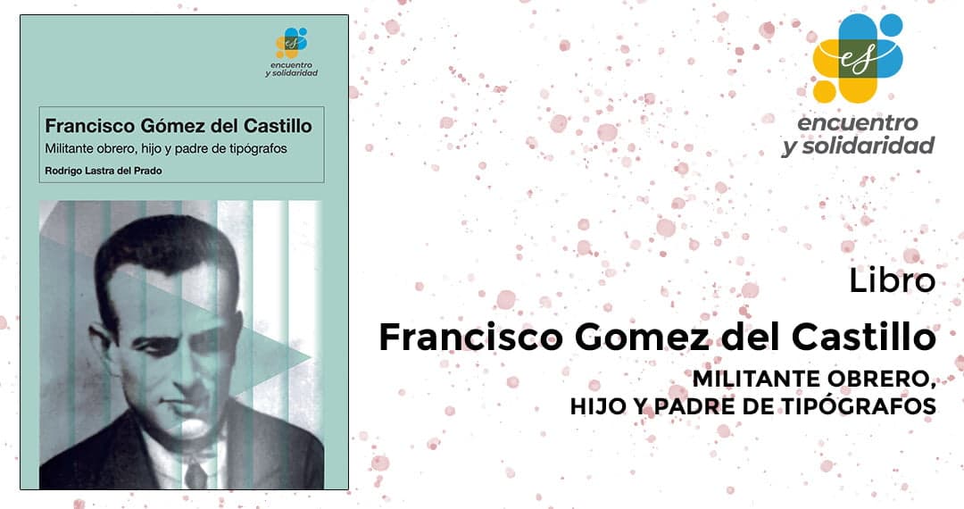 Presentación del libro "Francisco Gómez del Castillo Cabrero (1894-1935). Militante obrero, hijo y padre de tipógrafos"