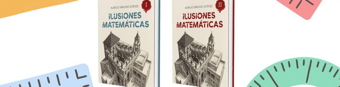Presentamos «Ilusiones matemáticas», de Aurelio Sánchez Estévez