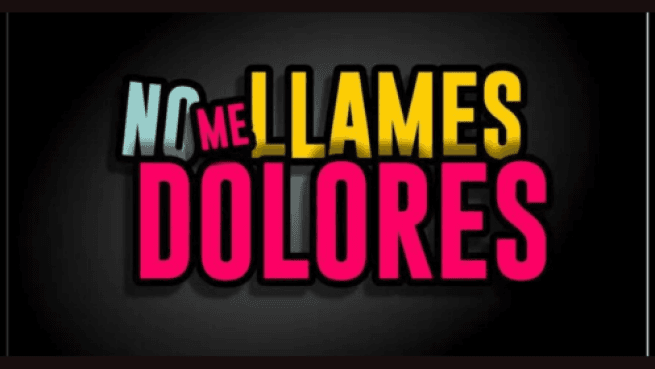 No me llames Dolores