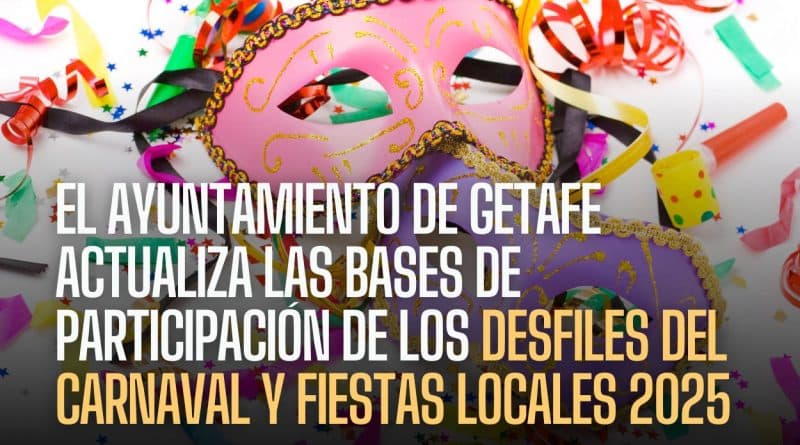 El Ayuntamiento de Getafe actualiza las bases de participación de los desfiles del Carnaval y Fiestas Locales 2025