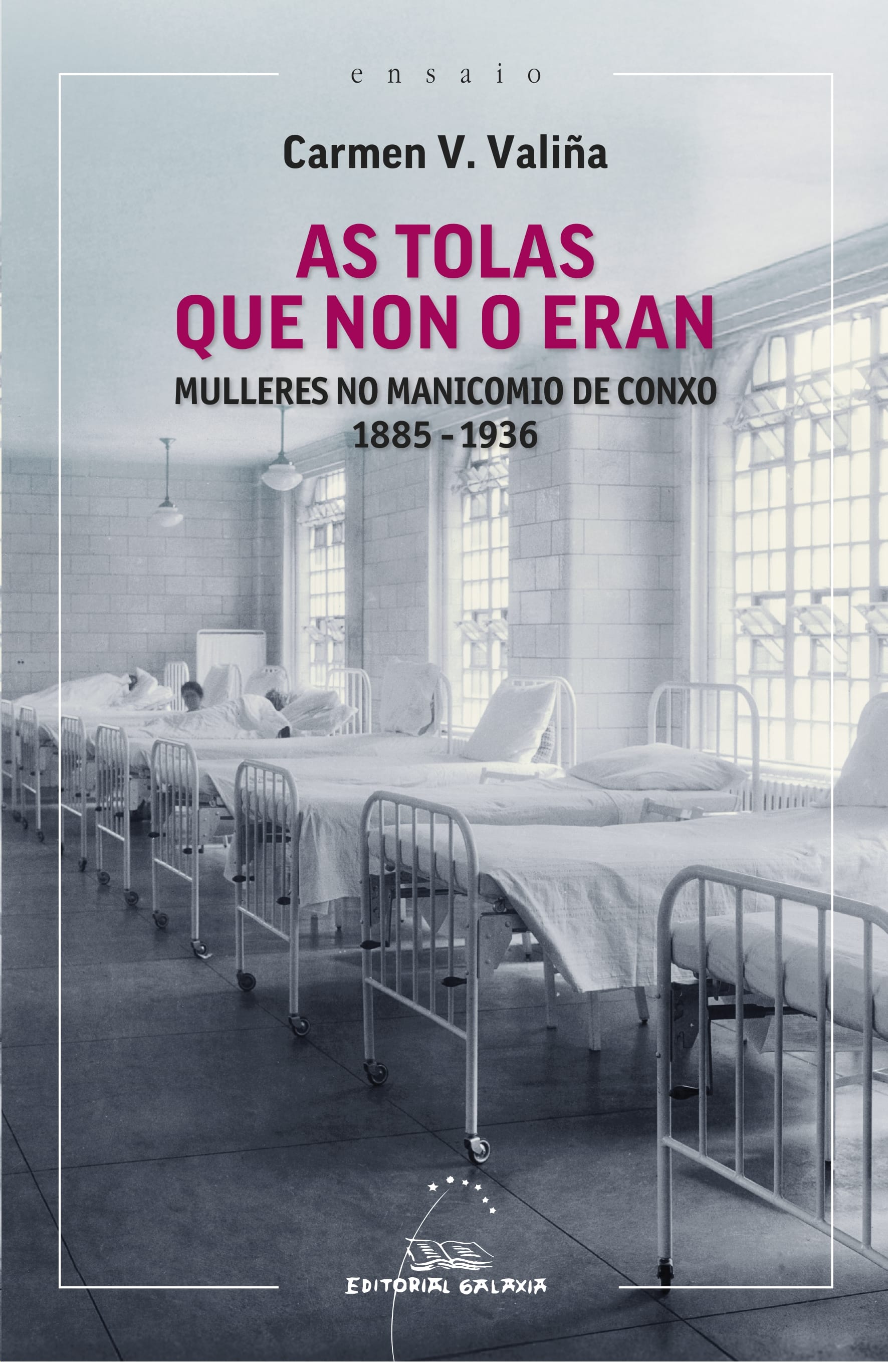 Presentación de 'As tolas que non o eran. Mulleres no manicomio de Conxo 1885-1936'