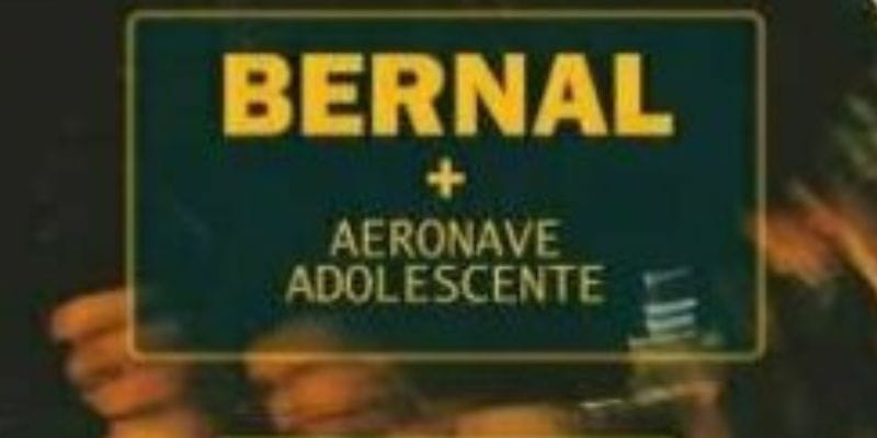 Bernal + Aeronave Adolescente