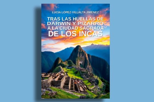 Presentación del libro: Tras las huellas de Darwin y Pizarro a la ciudad sagrada de los incas
