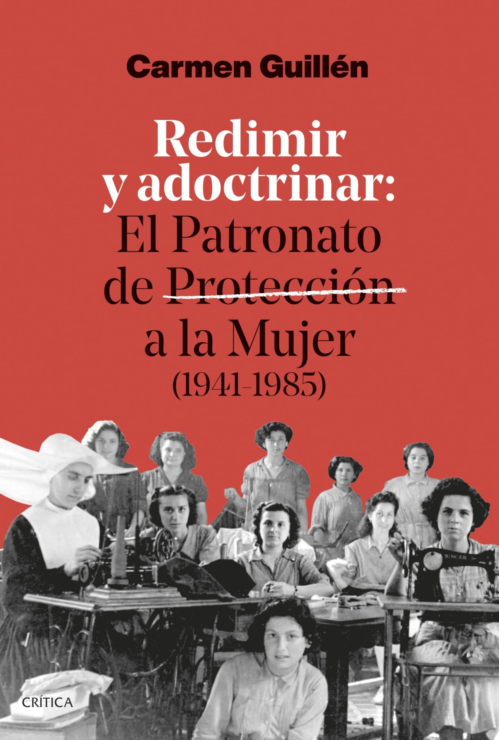 Presentación del libro 'Redimir y adoctrinar. El Patronato de Protección a la Mujer (1941-1985)'