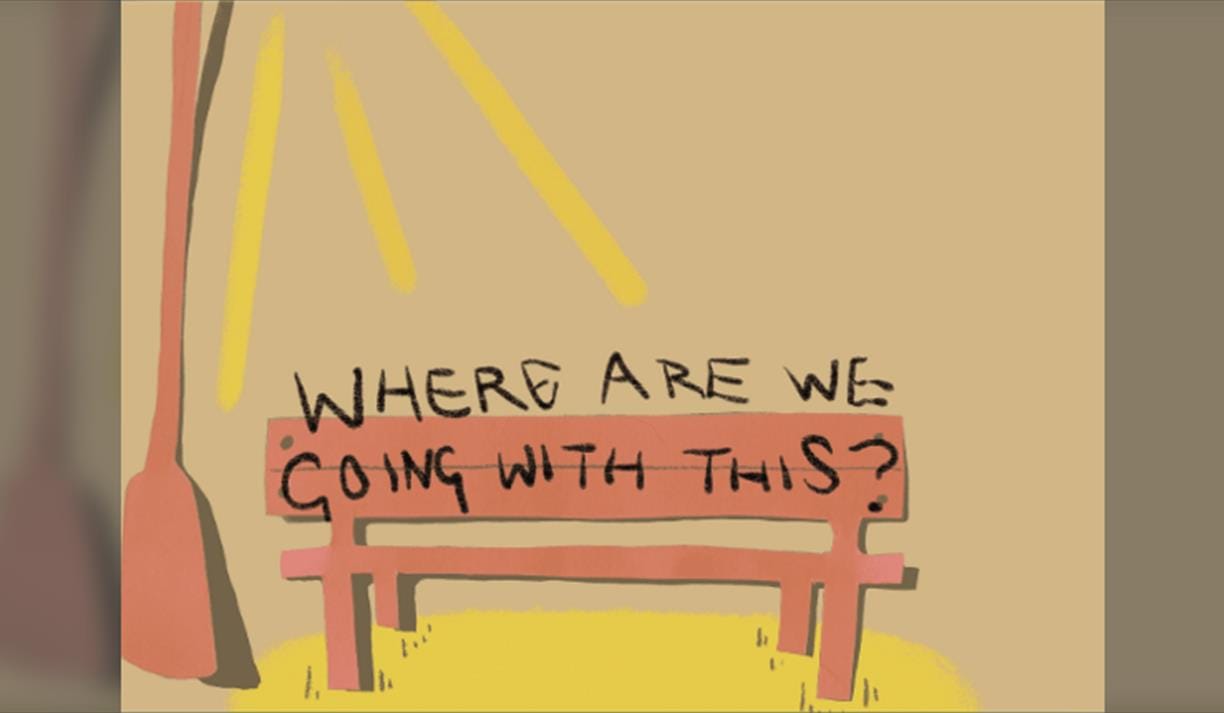 Where Are We Going With This?