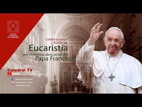 Eucaristía por el eterno descanso del Papa Francisco