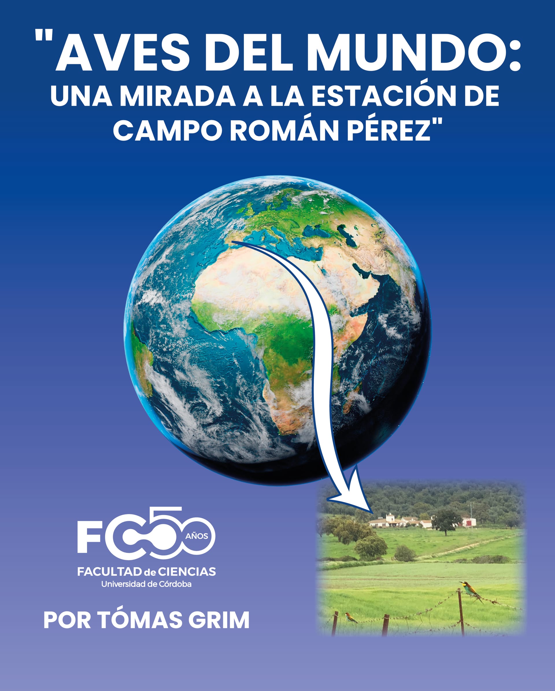 50º Aniversario Facultad de Ciencias UCO: Exposición “Aves del mundo: Una mirada a la estación de campo Román Pérez”
