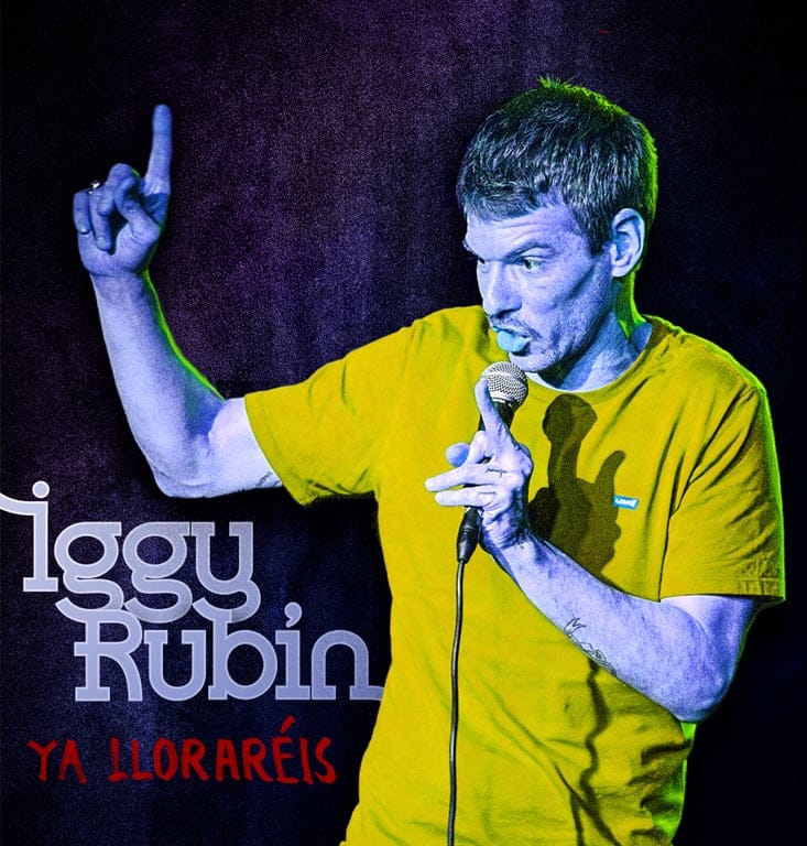 IGGY RUBIN. Ya lloraréis