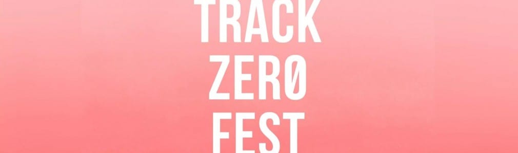 Track Zero Fest