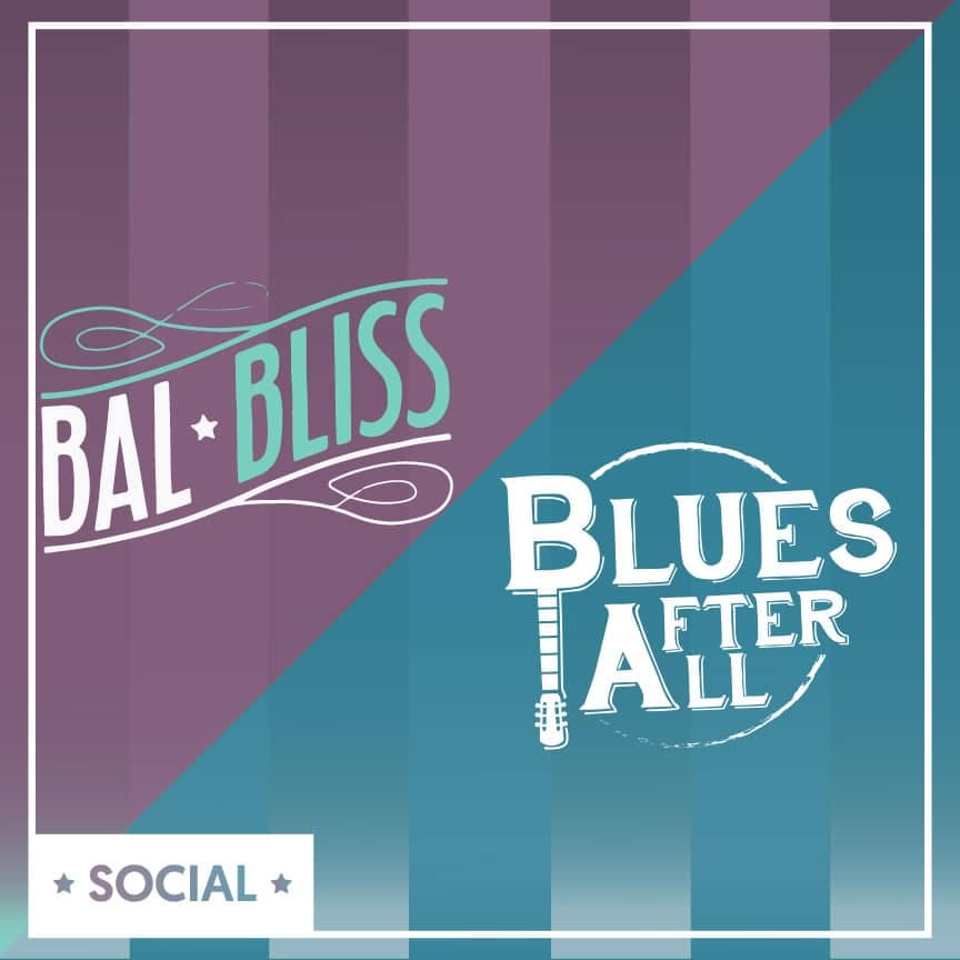 BAL BLISS + BLUES AFTER ALL
