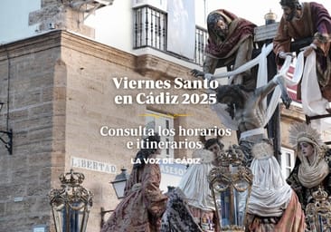 Horarios e itinerarios del Viernes Santo en Cádiz 2025